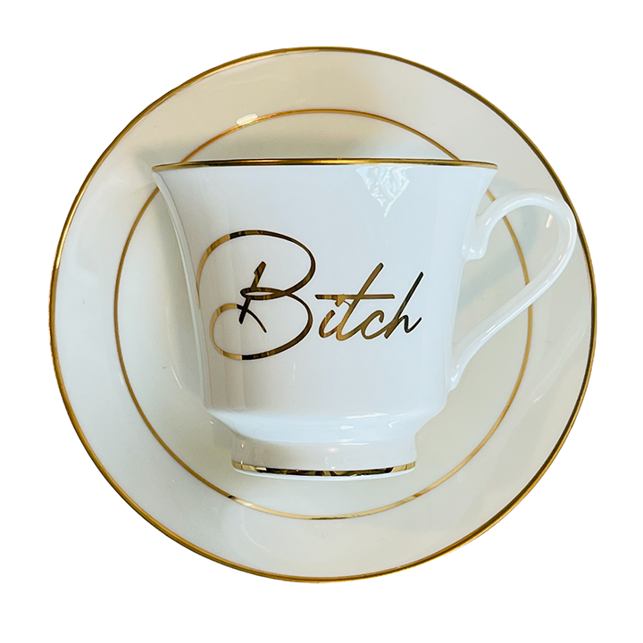 Tea Cup and Saucer - Bitch