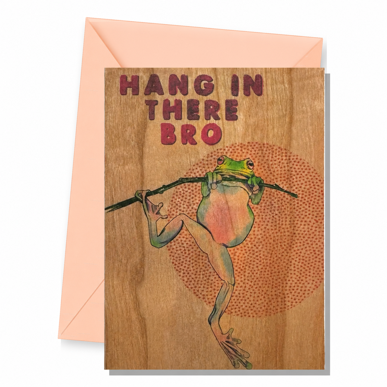 Wood Folding Card - Hang In There Bro