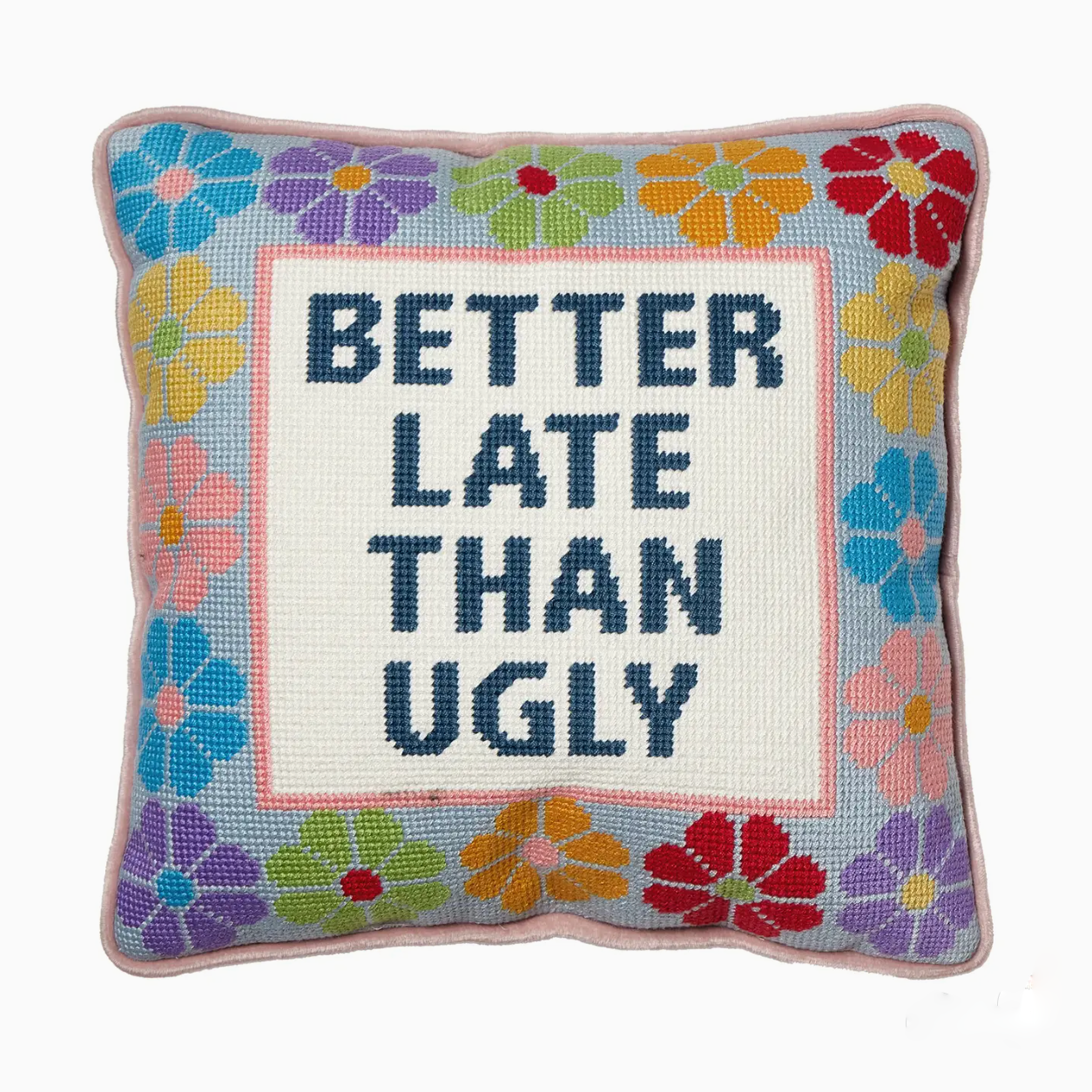Better Late Than Ugly Embroidered Pillow