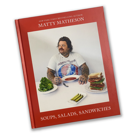 Matty Matheson: Soups, Salads, Sandwiches